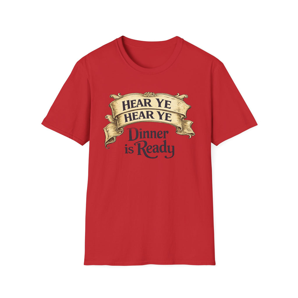 Hear Ye Dinner is Ready T-Shirt