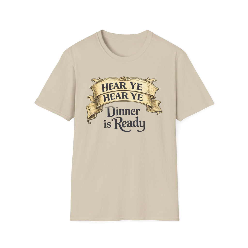 Hear Ye Dinner is Ready T-Shirt