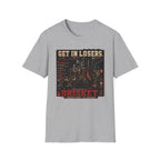Get In Losers T-Shirt