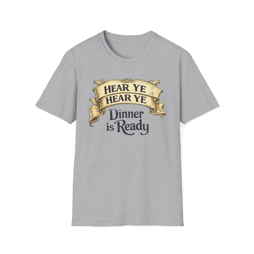 Hear Ye Dinner is Ready T-Shirt